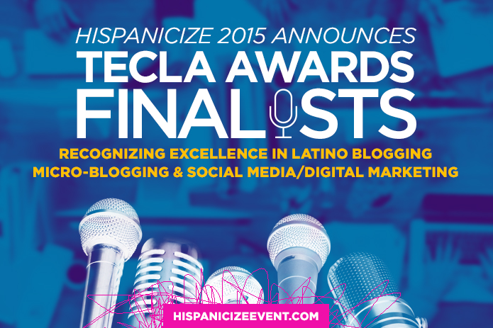 Hispanicize 2015 Announces Finalists of Tecla Awards for Excellence in Latino Blogging, Micro-Blogging and Social Media/Digital Marketing