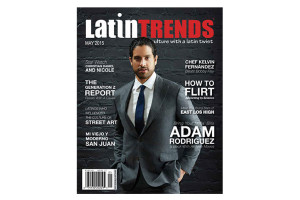 Adam Rodriguez heats up the May cover of LatinTRENDS