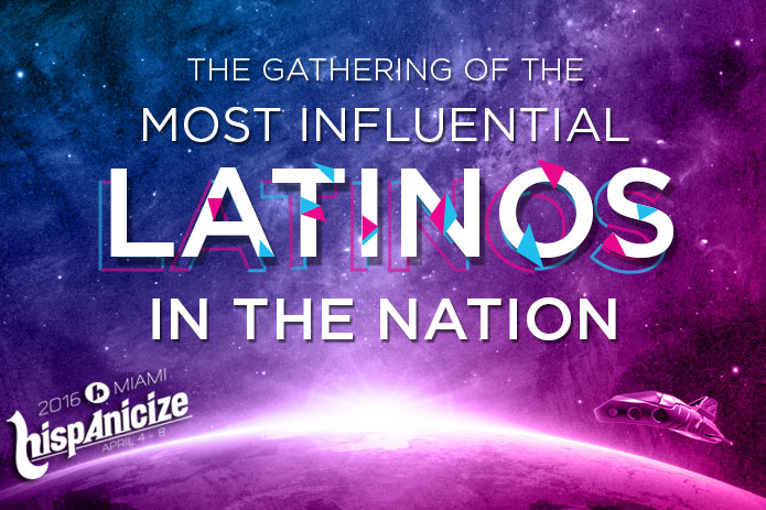 7th Annual Hispanicize 2016 Sets Dates; Organizers Announce Most Ambitious Agenda Ever for Defining Year for U.S. Latinos