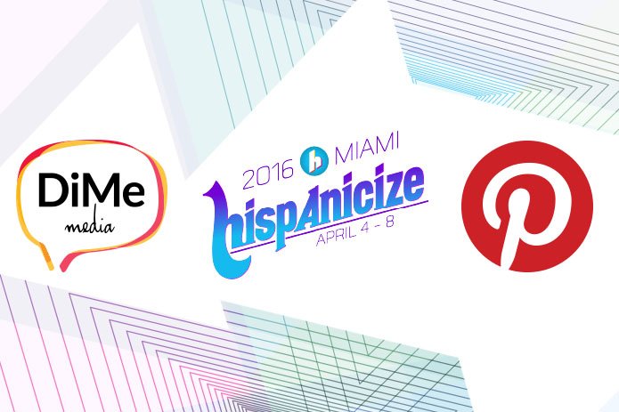 DiMe Media and Hispanicize Partner with Pinterest