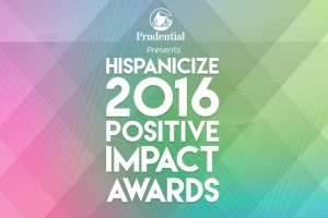 Prudential Financial Presenta los Premios Positive Impact de Hispanicize 2016