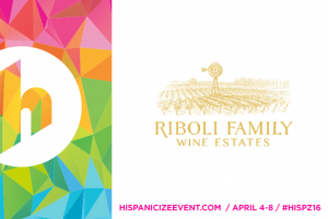 Riboli Family Wines named official Wine Sponsor of Hispanicize 2016