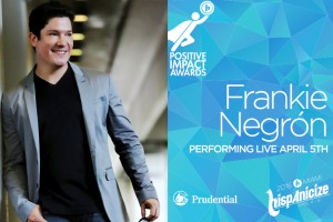 Salsa Sensation Frankie Negrón to Headline Hispanicize 2016 Third Annual Positive Impact Awards