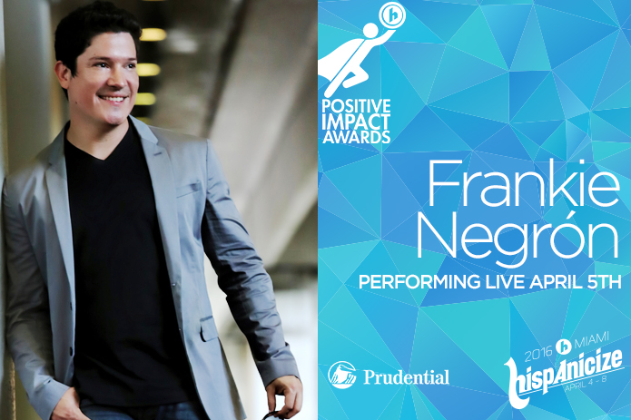 Salsa Sensation Frankie Negrón to Headline Hispanicize 2016 Third Annual Positive Impact Awards