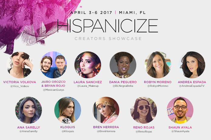 Hispanicize 2017 Unveils Major New Slate of Sessions and Speakers for Hispanicize Creators Showcase and Launch of Video/Filmmakers Track