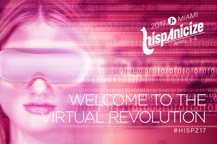 Global Authorities on Virtual Reality and Augmented Reality Take Center Stage at Hispanicize 2017