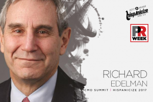 Global Marketing Leader Richard Edelman to Keynote at Hispanicize CMO Summit on April 3