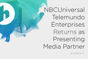 Eighth Annual Hispanicize Event Renews Major Media Alliance with NBCUniversal Telemundo Enterprises, Comcast, MSNBC, NBC News and USA Network