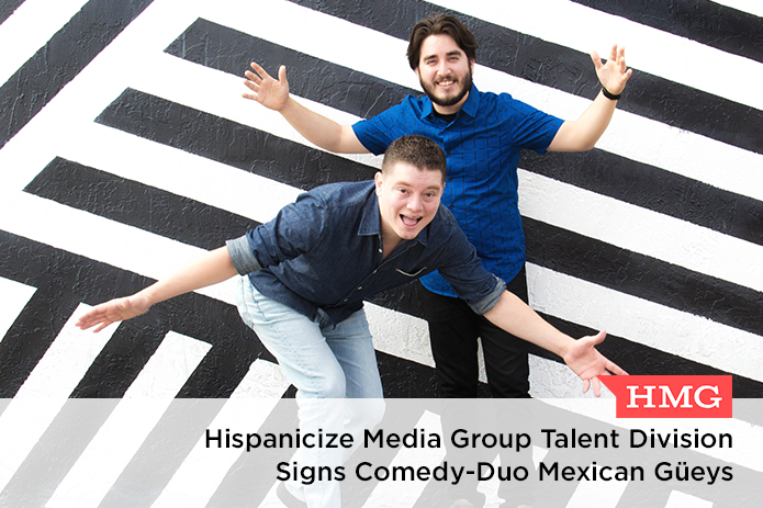 Hispanicize Media Group Signs Equity and Talent Management Partnership with L.A.’s Social Media Comedy Kings The MexicanGueys