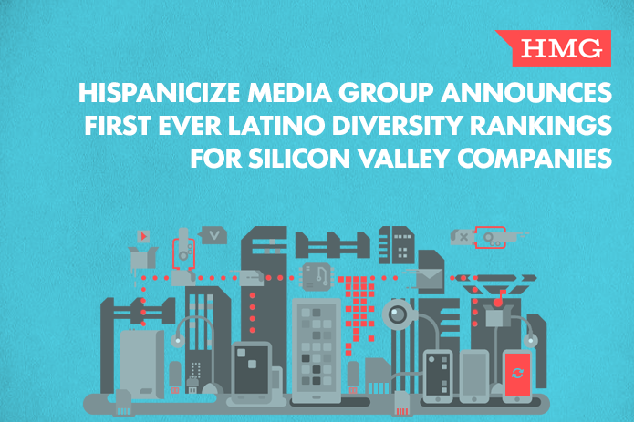Hispanicize Media Group Announces First Ever Latino Diversity Rankings for Silicon Valley Companies