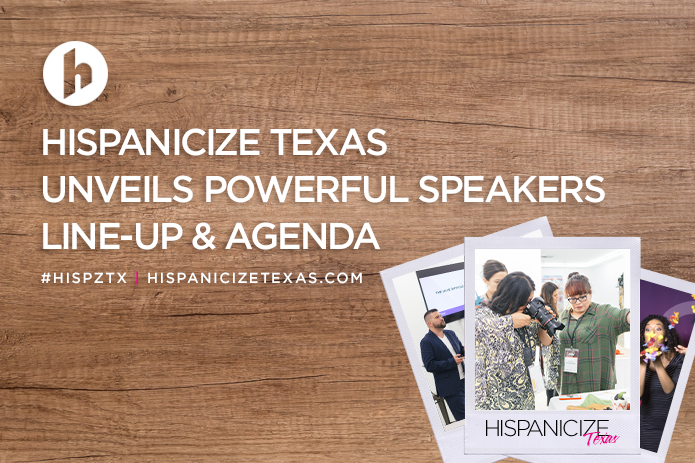 Making Tejanos Proud: Organizers Unveil Powerful Line-Up of Speakers and Sessions for Hispanicize Texas