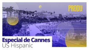 PRODU captura el rugido del mercado hispano en Cannes Lions