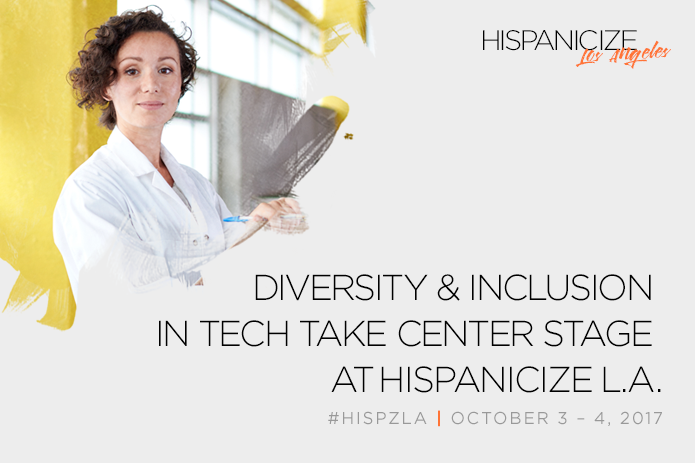 Diversity and Inclusion Take Center Stage at Hispanicize L.A. Oct. 4th; Agenda and Speakers Announced