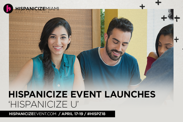 Hispanicize Event Launches ‘Hispanicize U’ Platform to help Promote Latino Diversity in Advertising, PR and Communications