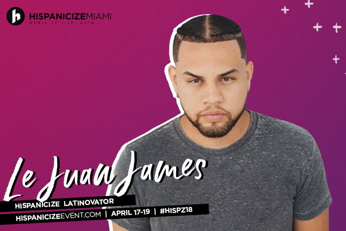 Social Media Sensation LeJuan James Named Recipient of Hispanicize 2018 Latinovator Award