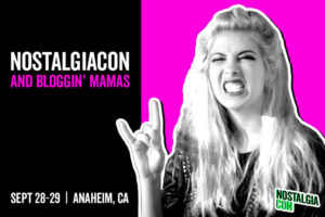 Bloggin’ Mamas Named Media Partner for NostalgiaCon 80’s Pop Culture Convention 