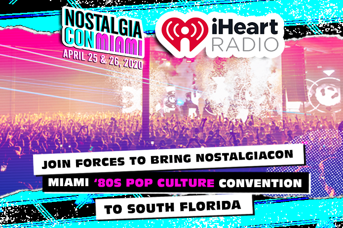 NostalgiaCon and iHeartMedia Miami Join Forces to Bring NostalgiaCon Miami ‘80s Pop Culture Convention to South Florida