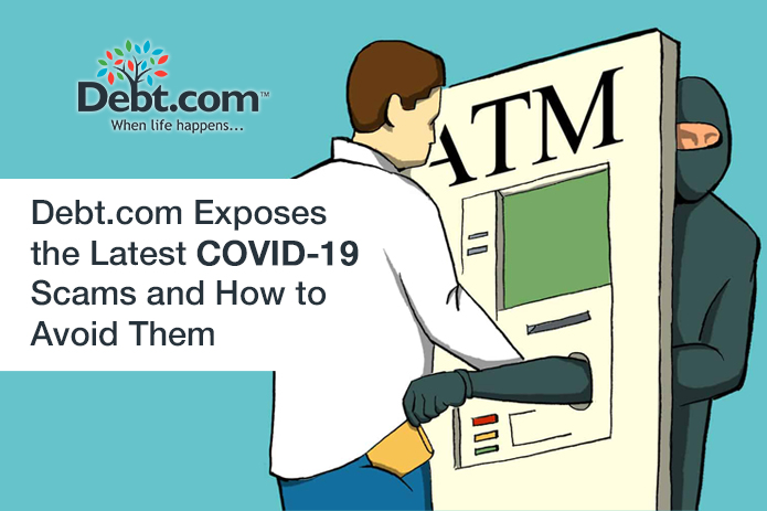 Debt.com Exposes the Latest COVID-19 Scams and How to Avoid Them