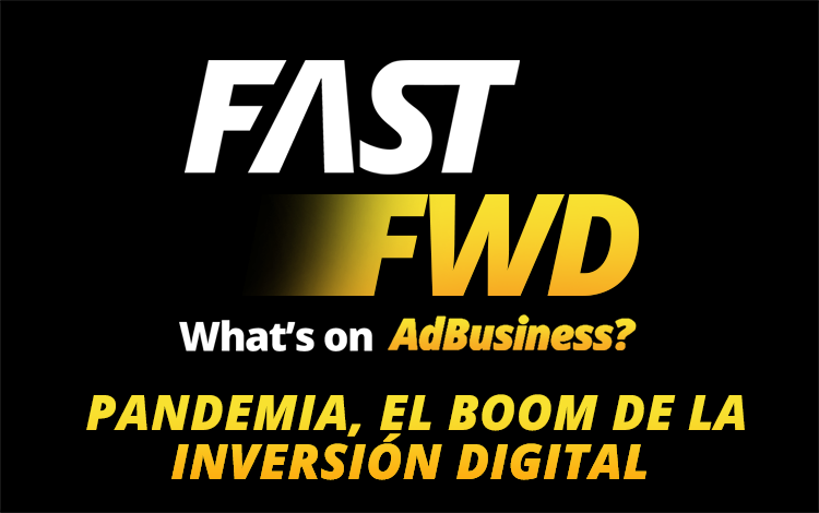 FastFWD: Pandemia, el boom de la inversión digital