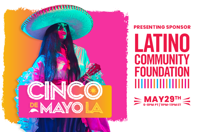 Cinco de Mayo LA Organizers Announce Final Music Line-Up and Viewing Guide for Saturday’s Virtual Festival Presented by the Latino Community Foundation