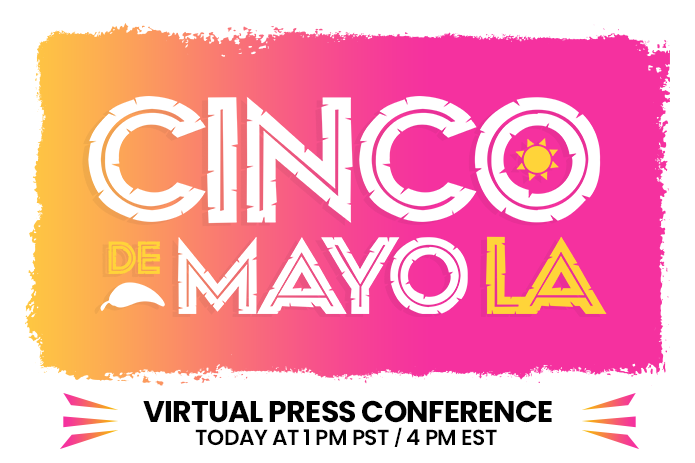 WATCH VIRTUAL PRESS CONFERENCE: Cinco de Mayo LA Festival Organizers Announce Final Music Line-Up Wednesday at 12 p.m. PST / 3 p.m. EST for the Saturday, May 29 Virtual Festival