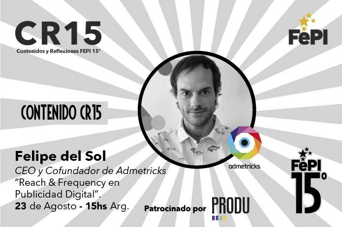 Felipe del Sol of Admetricks Explains How They Revolutionized the Industry with Optimized Digital Metrics This August 23 at CR 15° From FePI and PRODU