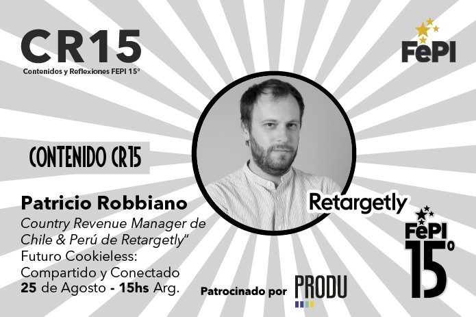 Patricio Robbiano of Retargetly Puts on the Table the Future of Latin America Without Cookies in the CR 15° of FePI and PRODU this August 25