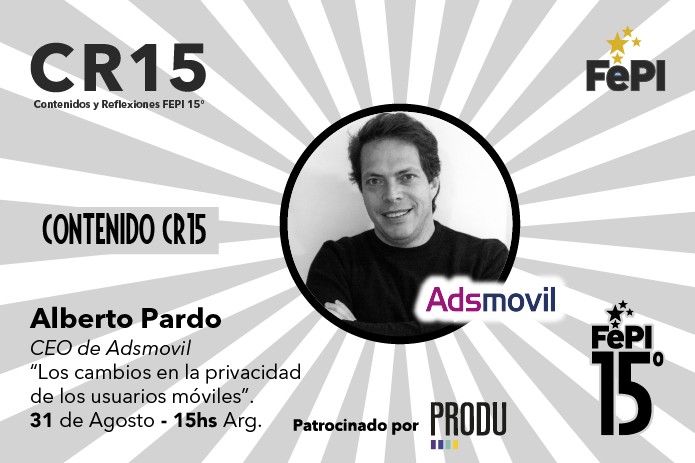 Alberto Pardo de Adsmovil explica los cambios en la privacidad de los usuarios móviles este 31 de agosto en CR 15° de FePI y PRODU