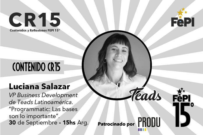 Luciana Salazar of Teads LATAM explains the key concepts of programmatic in a new session of the CR 15th of FePI and PRODU on September 30