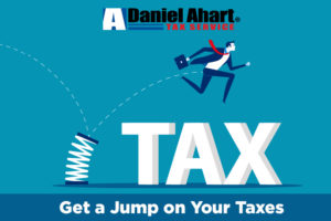 Steps to Take Now to Get a Jump on Next Year’s Taxes by Daniel Ahart Tax Service®