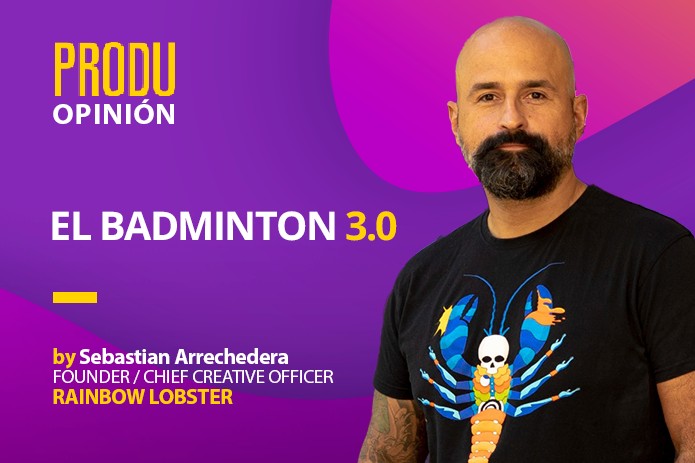 PRODU Opinión Sebastian ‘El Pana’ Arrechedera de Rainbow Lobster: El badminton 3.0