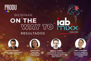 Webinar on the Way to IAB MIXX by PRODU: Para el jurado las campañas deben lograr resultados sobresalientes para las marcas