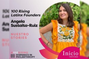 Nuestro Stories Co-Founder and Brilla Media CEO Angela Sustaita-Ruiz Named to Inicio Ventures’ 100 Rising Latinx Founders to Watch List