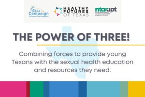 Three of Texas’ Leading Teen Pregnancy Prevention Organizations Join Forces to Reach More Young Texans