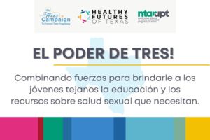 Tres de las principales organizaciones de Texas dedicadas a la prevención del embarazo adolescente unen fuerzas para llegar a más jóvenes tejanos