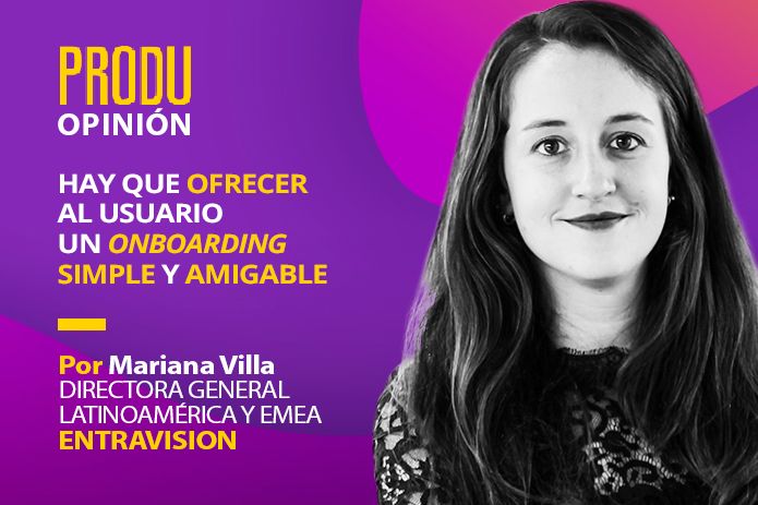 PRODU Opinion August 2022 – Mariana Villa from Entravision offers five main keys for an effective digital advertising in 2022