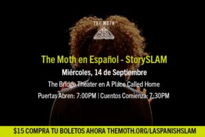 Spanish-Speaking Storytellers Invited to Take The Stage At The Moth Spanish Storyslam in Los Angeles
