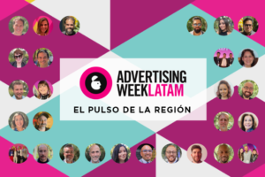 Especial Advertising Week Latam: El pulso de la región