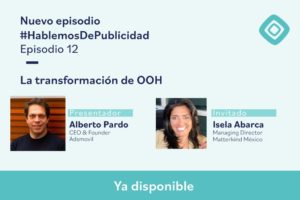 Isela Abarca, Managing Director of Matterkind Speaks in the Adsmovil Powered by PRODU Podcast #HablemosDePublicidad: Outdoors is Back in full Swing