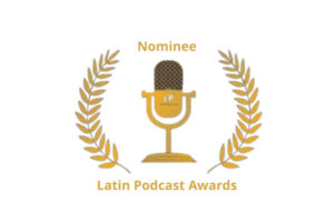 The Latin Podcast Awards Keeps Growing the Number of Nominees