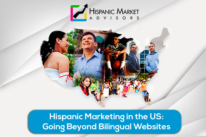 Hispanic Marketing in the US: Going Beyond Bilingual Websites