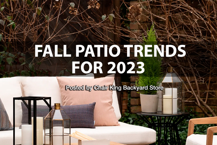 Chair King Backyard Store Reveals the Hottest Fall Patio Trends for 2023