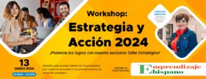 Emprendizaje Hispano Announces Its Upcoming Courses, Including the Spanish-Language Workshop: “Estrategia y Acción 2024”