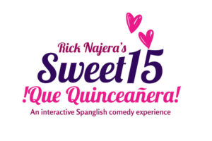 Broadway Playwright / Performer Rick Najera Announces Miami Debut of Sweet 15 ¡Que Quinceañera! – A Spanglish Interactive Comedy Experience