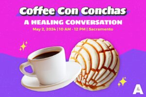 Media Advisory: Coffee con Conchas: A Healing Conversation