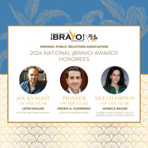 Hispanic Public Relations Association Announces 2024 ¡BRAVO! Awards Honorees