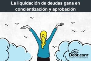 La liquidación de deudas gana en concientización y aprobación