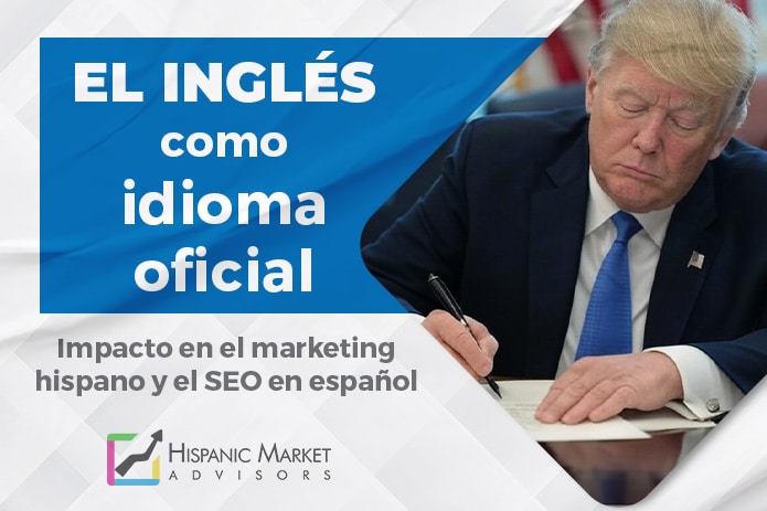 La orden ejecutiva de Trump sobre el inglés como idioma oficial: ¿Qué significa para el marketing hispano y el SEO en español?