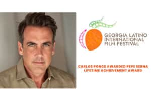 Actor, Producer, and Minivela Co-Founder Carlos Ponce Named Recipient of Pepe Serna Lifetime Achievement Award by The Georgia Latino International Film Festival, Oct. 2