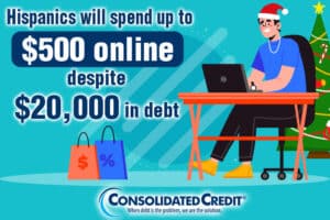 Hispanics Plan to Spend Up to $500 on Online Holiday Shopping Despite Carrying Credit Card Debt as High as $20,000